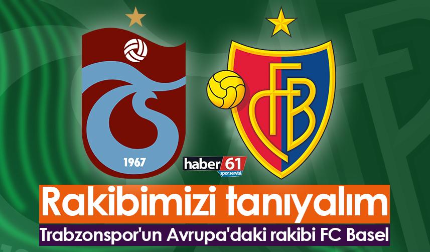 Trabzonspor'un Avrupa'daki rakibi Basel! Rakibimizi tanıyalım