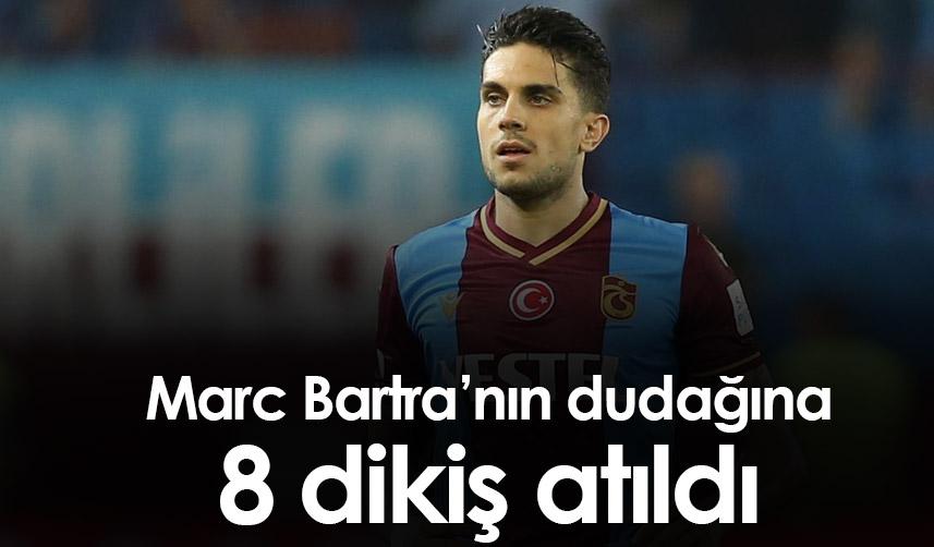 Marc Bartra’nın dudağına 8 dikiş atıldı