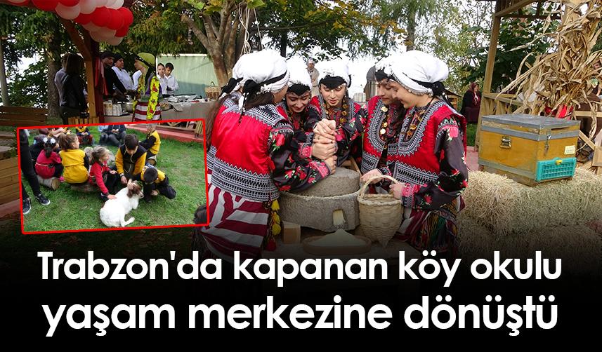 Trabzon'da kapanan köy okulu yaşam merkezine dönüştü