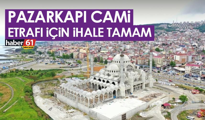 Trabzon'daki Pazarkapı cami etrafı için ihale tamam