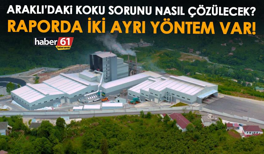 Araklı’daki çöp tesisinin koku sorunu nasıl çözülecek? Raporda iki ayrı yöntem var!