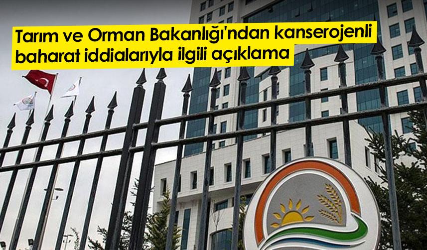 Tarım ve Orman Bakanlığı'ndan kanserojenli baharat iddialarıyla ilgili açıklama