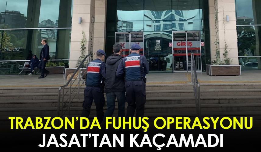 Trabzon'da fuhuş operasyonu! Jasat'tan kaçamadı