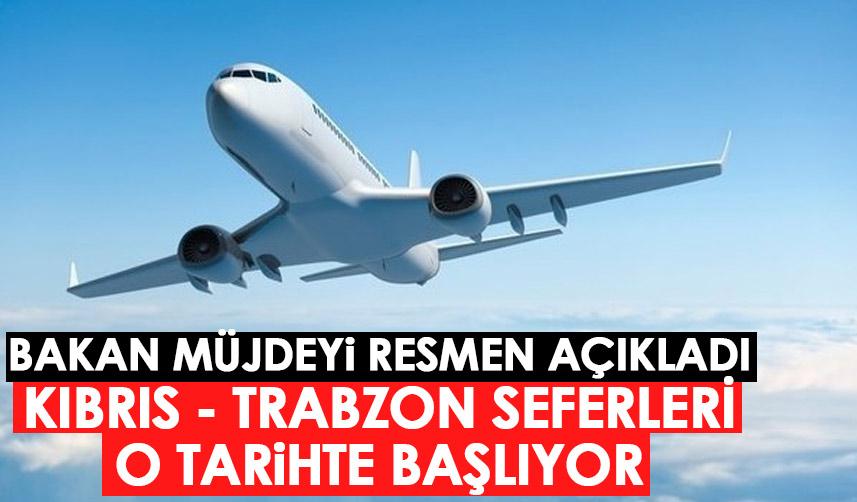 Kıbrıs - Trabzon seferleri o tarihte başlıyor! Bakan müjdeyi verdi
