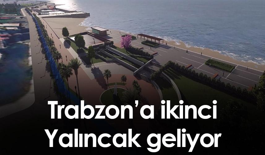 Trabzon'a ikinci Yalıncak geliyor