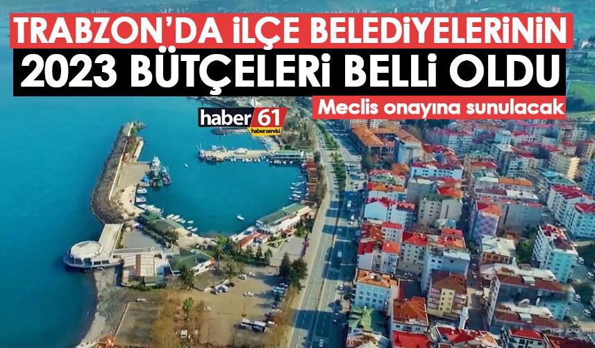 Trabzon’da ilçe belediyelerinin 2023 bütçeleri belli oldu