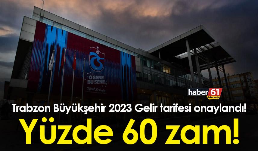 Trabzon Büyükşehir 2023 Gelir tarifesi onaylandı! Yüzde 60 zam!