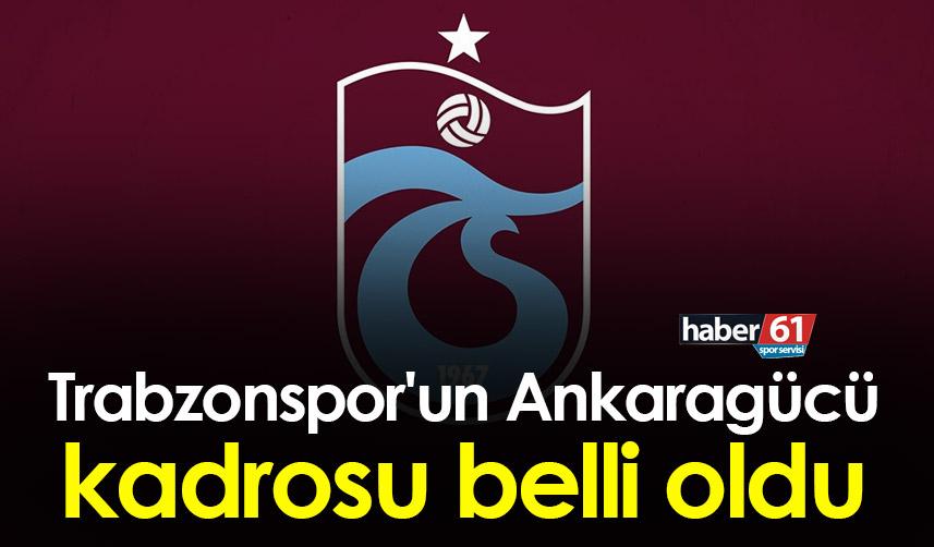 Trabzonspor’un Ankara kafilesi belli oldu