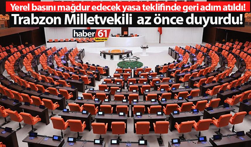 Yerel basını mağdur edecek yasa teklifinde düzenleme! Trabzon Milletvekili Kaya az önce duyurdu!