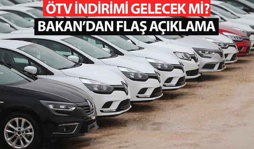 ÖTV indirimi olacak mı? Bakan'dan flaş açıklama