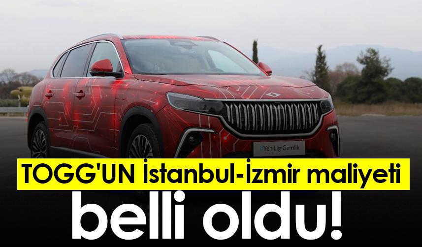 TOGG'UN İstanbul-İzmir maliyeti belli oldu!