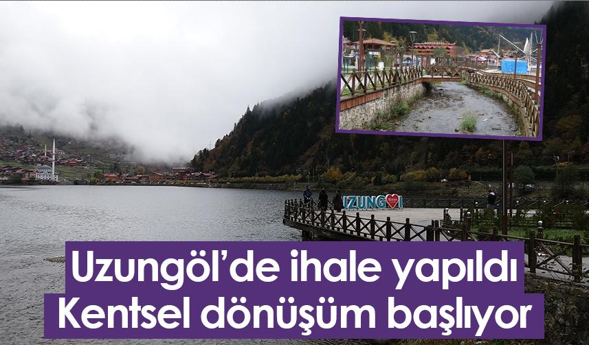 Uzungöl’de ihale yapıldı; kentsel dönüşüm başlıyor