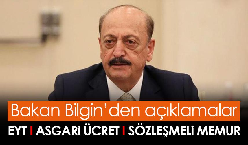 Bakan Bilgin'den açıklamalar! EYT, Asgari ücret, Sözleşmeli memur