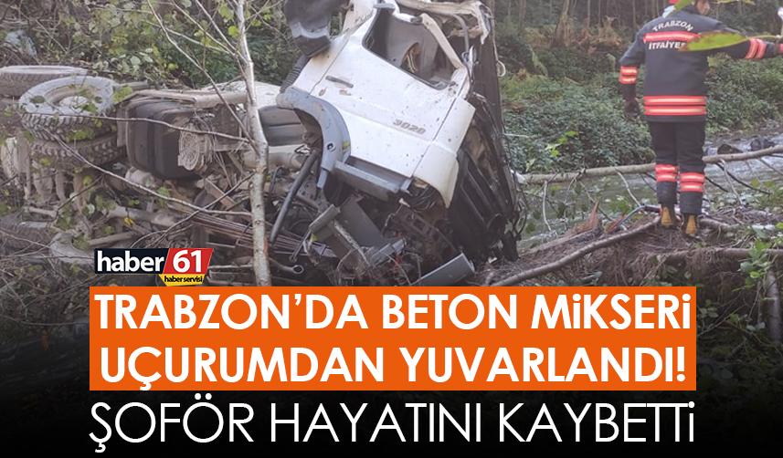 Trabzon’da beton mikseri uçurumdan yuvarlandı! 1 ölü