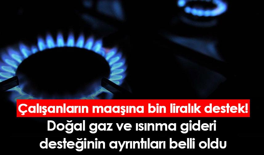 Doğal gaz ve ısınma gideri desteğinin ayrıntıları belli oldu!