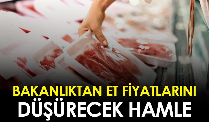 Bakanlıktan et fiyatlarını düşürecek hamle