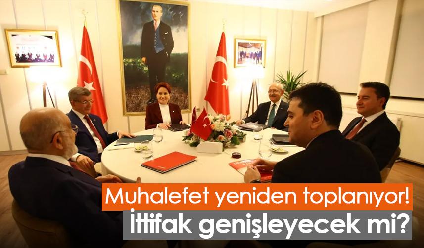 Muhalefet yeniden toplanıyor! İttifak genişleyecek mi?