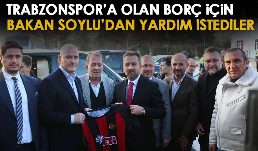 Trabzonspor’a olan borçları için Bakan Soylu’dan yardım istediler