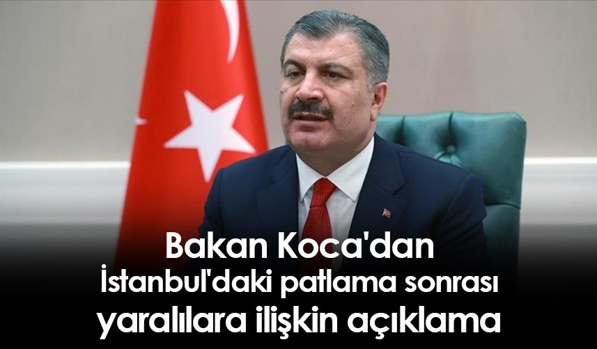 Bakan Koca'dan İstanbul'daki patlama sonrası yaralılara ilişkin açıklama