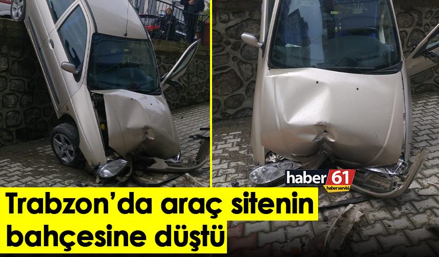 Trabzon'da araç sitenin bahçesine düştü!