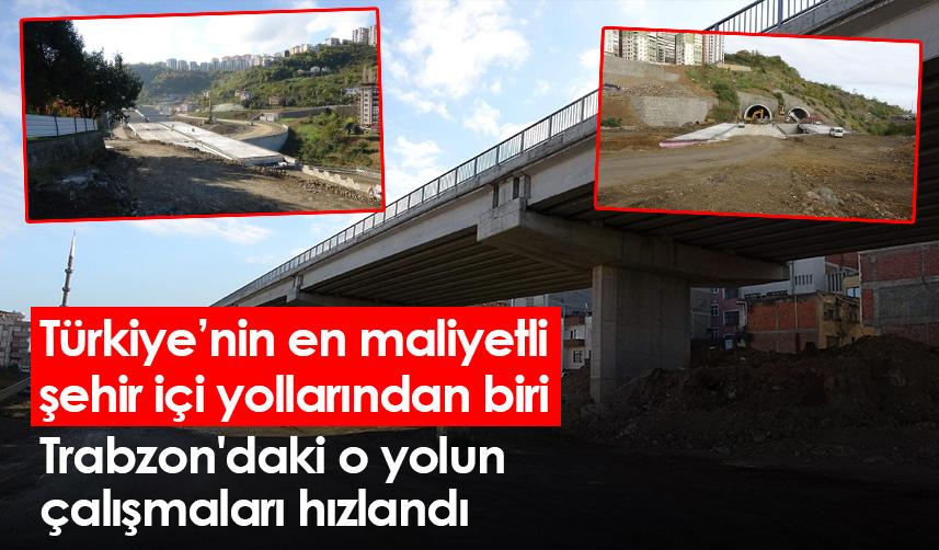 Trabzon'daki o yolun çalışmaları hızlandı