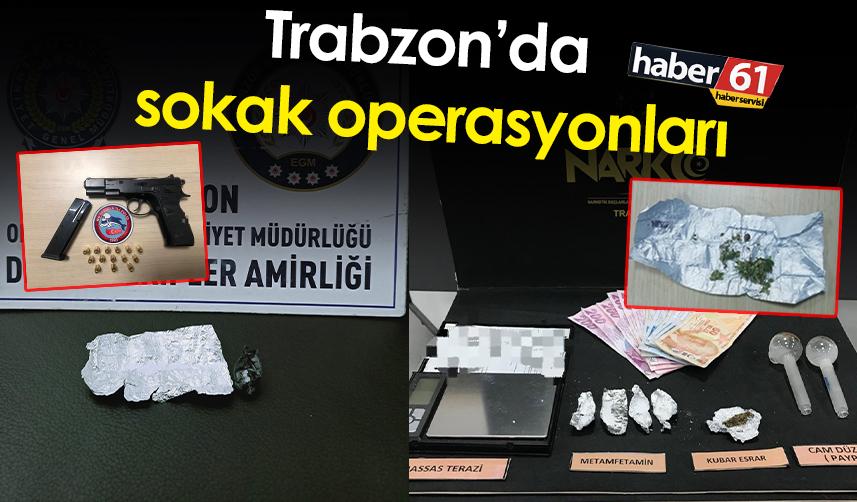 Trabzon’da sokak operasyonları!