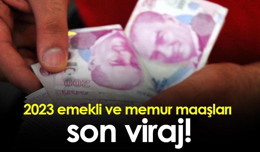 2023 emekli ve memur maaşları son viraj!