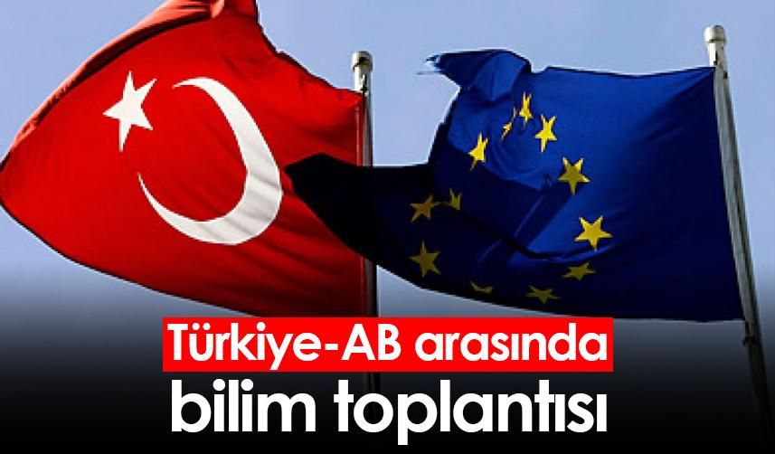 Türkiye-AB arasında bilim toplantısı