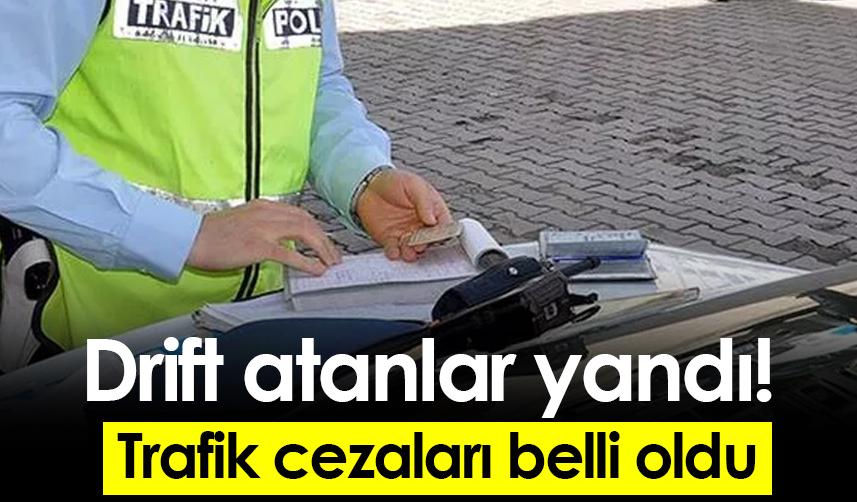 Drift atanlar yandı! Trafik cezaları belli oldu