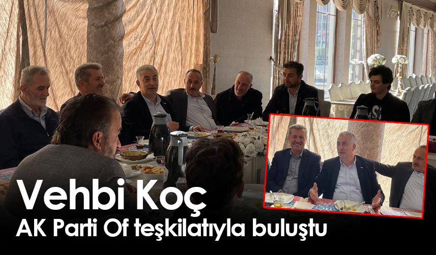 Vehbi Koç, AK Parti Of teşkilatıyla buluştu