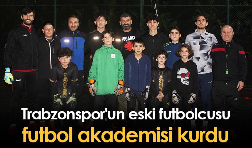 Trabzonspor'un eski futbolcusu futbol akademisi kurdu