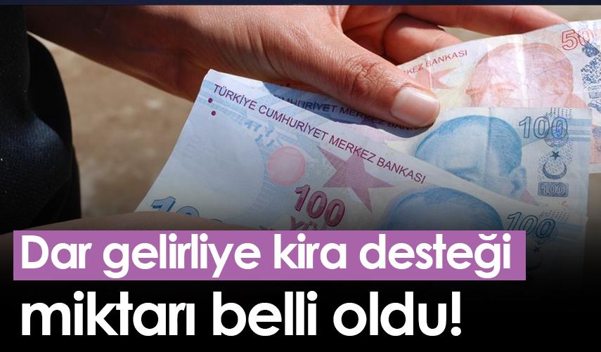 Dar gelirliye kira desteği miktarı belli oldu!