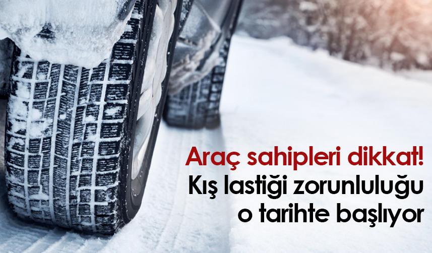 Araç sahipleri dikkat! Kış lastiği zorunluluğu o tarihte başlıyor
