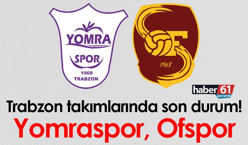 Trabzon takımlarında son durum! Yomraspor, Ofspor 9 Kasım 2022