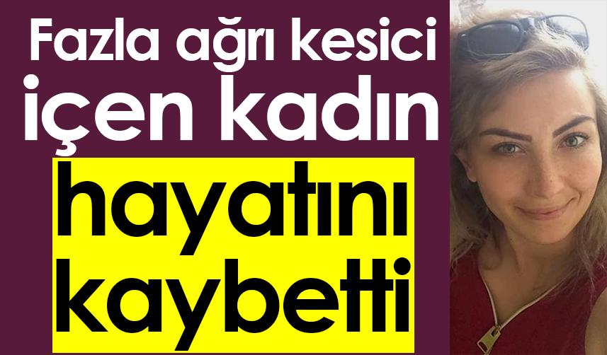 Samsun'da fazla ağrı kesici içen kadın hayatını kaybetti