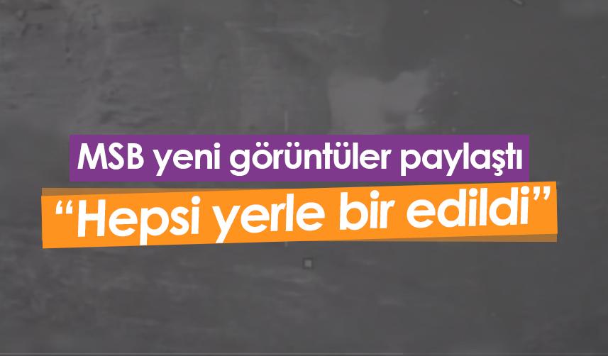 MSB yeni görüntüler paylaştı: Hepsi yerle bir edildi