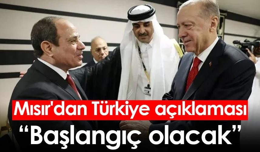 Mısır'dan Türkiye açıklaması: Başlangıç olacak