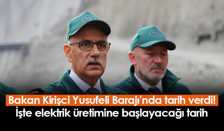 Bakan Kirişci Yusufeli Barajı'nda tarih verdi! İşte elektrik üretimine başlayacağı tarih