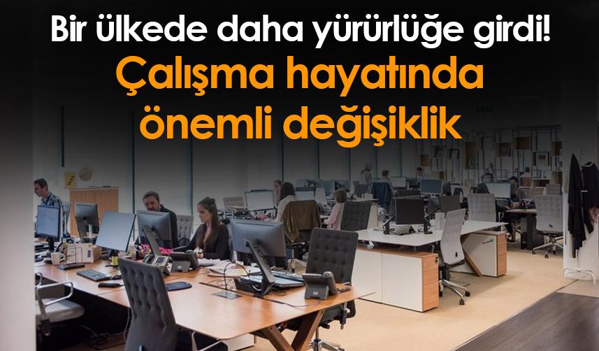 Bir ülkede daha yürürlüğe girdi! Haftada 4 gün çalışma