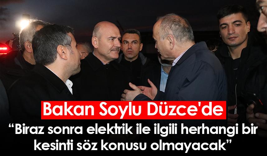 Bakan Soylu Düzce'de: Biraz sonra elektrik ile ilgili herhangi bir kesinti söz konusu olmayacak