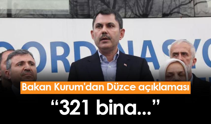 Bakan Kurum'dan Düzce açıklaması: 321 bina...
