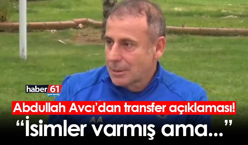 Abdullah Avcı'dan transfer açıklaması! "İsimler varmış ama..."