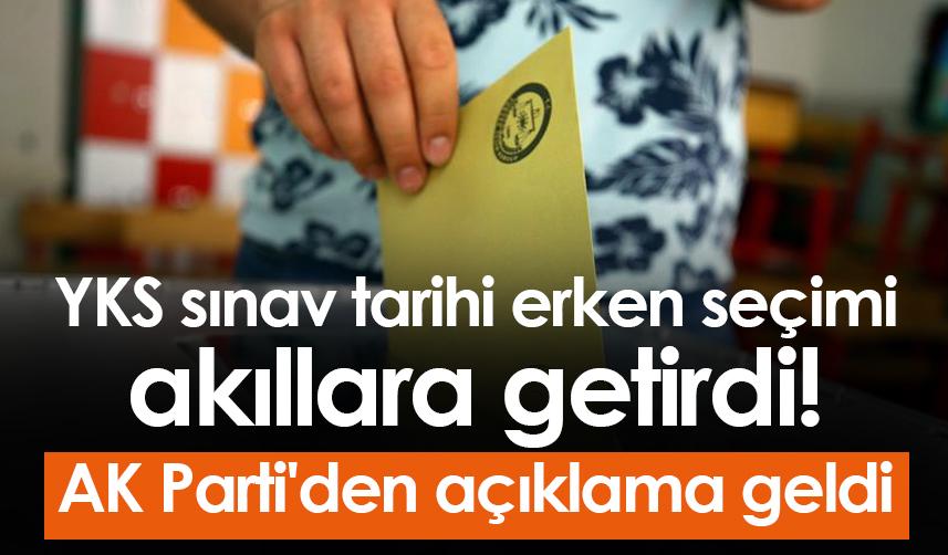 YKS sınav tarihi erken seçimi akıllara getirdi! AK Parti'den açıklama geldi