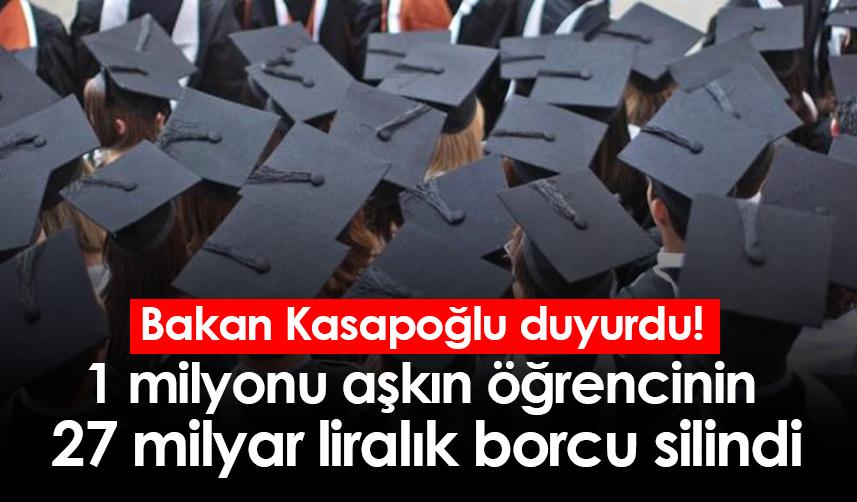 Bakan Kasapoğlu duyurdu! 1 milyonu aşkın öğrencinin 27 milyar liralık borcu silindi