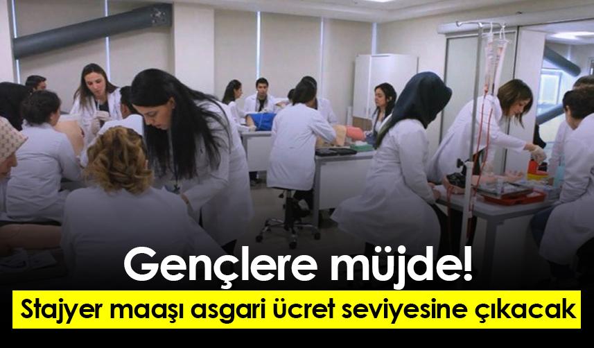 Gençlere müjde: Stajyer maaşı asgari ücret seviyesine çıkacak
