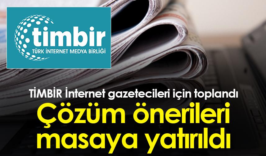 TİMBİR İnternet gazetecileri için toplandı! Çözüm önerileri masaya yatırıldı