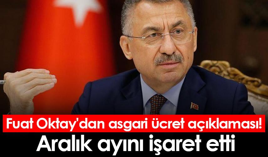 Fuat Oktay'dan asgari ücret açıklaması! Aralık ayını işaret etti