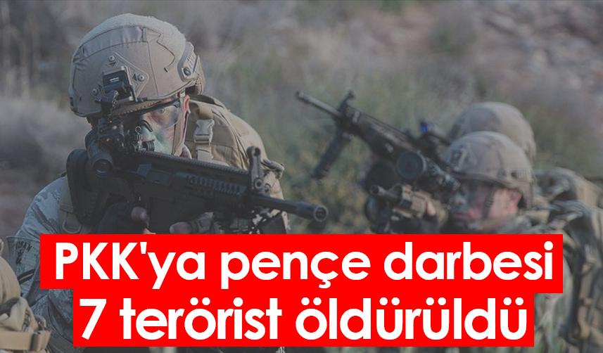 PKK'ya pençe darbesi: 7 terörist öldürüldü