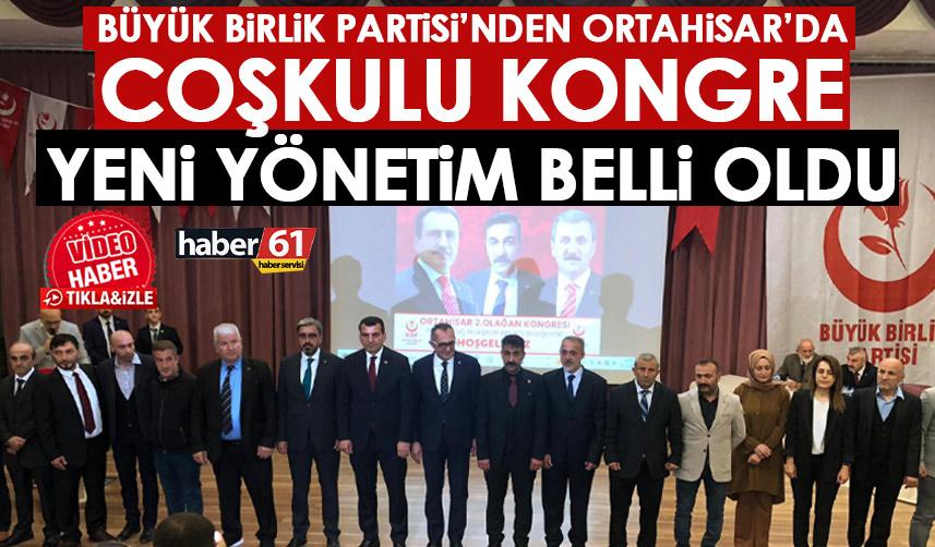 Büyük Birlik Partisi Ortahisar 2. Olağan Kongresi yapıldı! Yeni yönetim belli oldu
