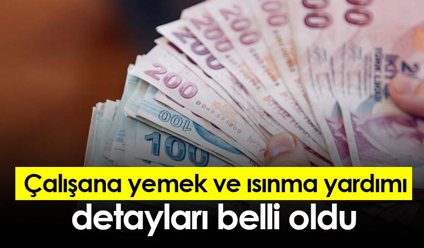 Çalışana yemek ve ısınma yardımı detayları belli oldu